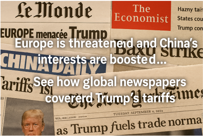 Europe is Threatened and China's Interests Are Boosted... See How Global Newspapers Covered Trump's Tariffs